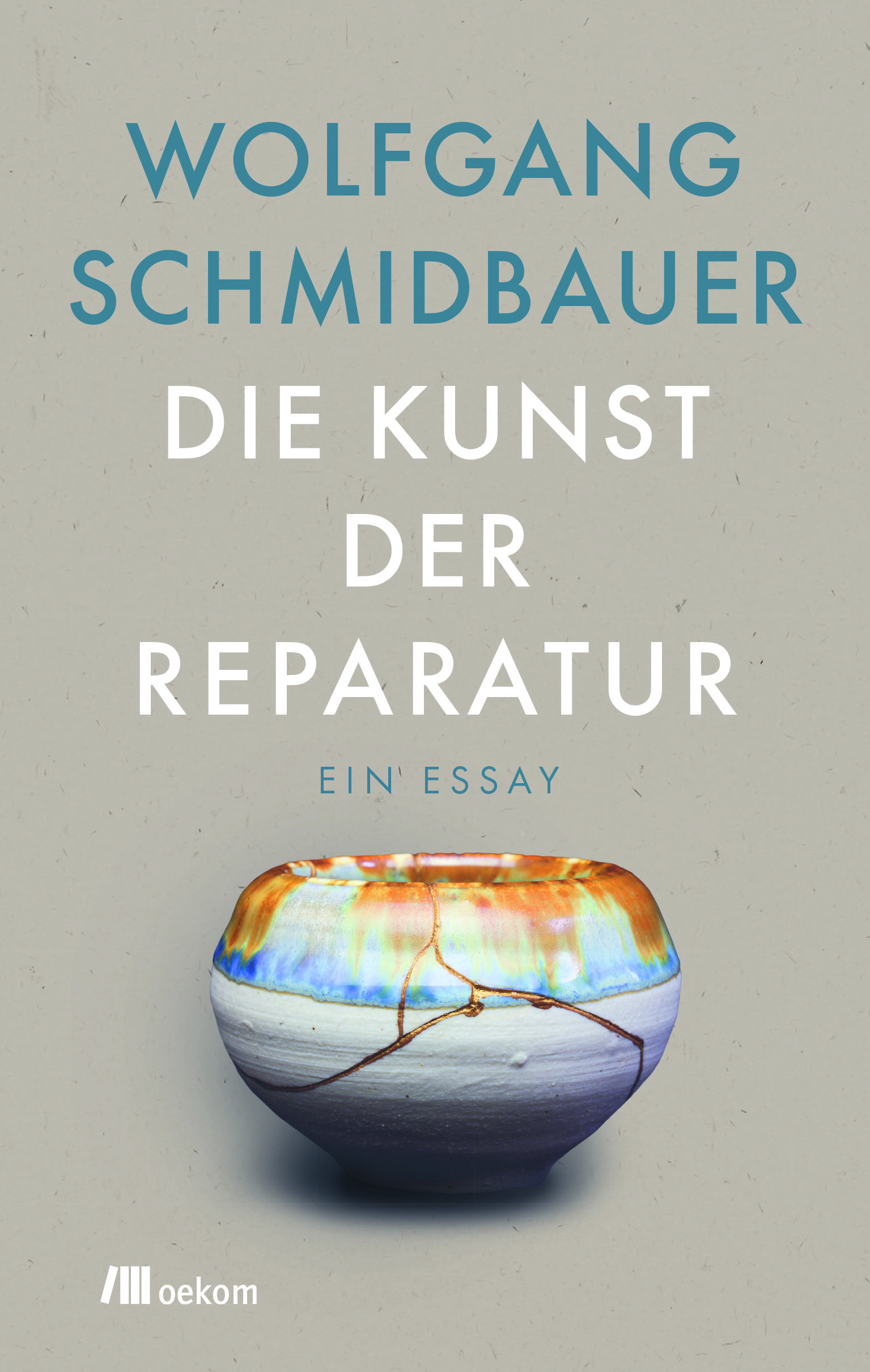 Cover 9783962381837 Die Kunst der Reparatur Schmidbauer oekom